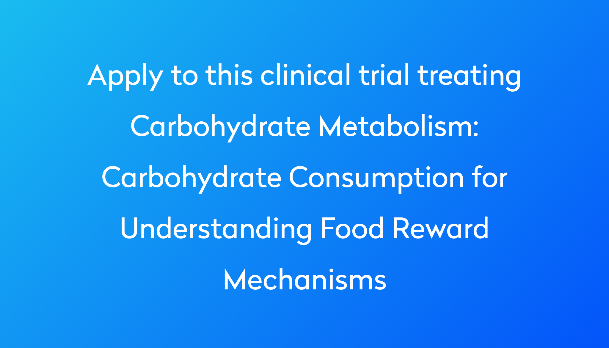 Carbohydrate Consumption for Understanding Food Reward Mechanisms